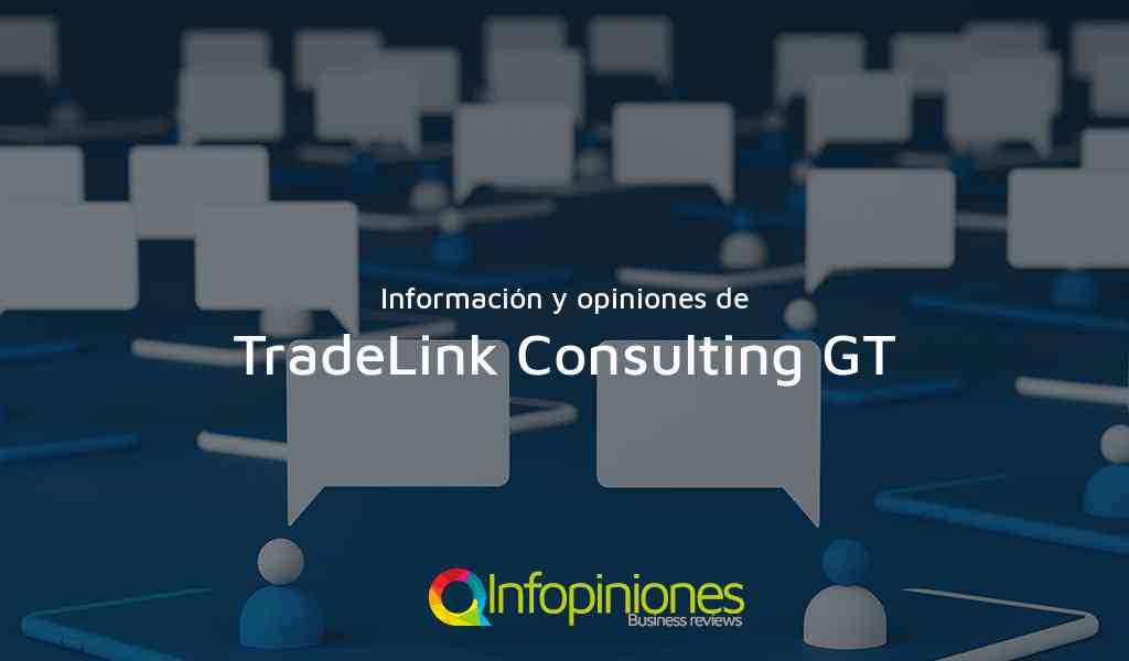 Información y opiniones sobre TradeLink Consulting GT de Guatemala